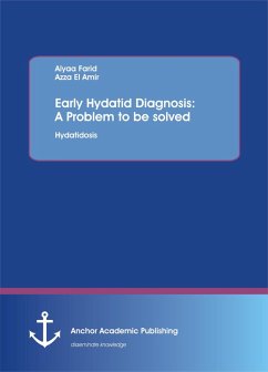 Early Hydatid Diagnosis: A Problem to be solved (eBook, PDF) - Farid, Alyaa
