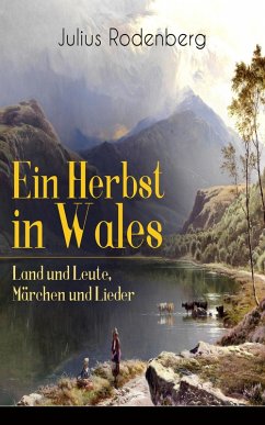 Ein Herbst in Wales - Land und Leute, Märchen und Lieder (eBook, ePUB) - Rodenberg, Julius