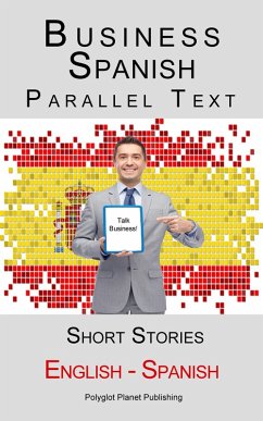 Business Spanish - Parallel Text - Short Stories (English - Spanish) (eBook, ePUB) - Publishing, Polyglot Planet