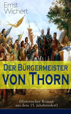 Der Bürgermeister von Thorn (Historischer Roman aus dem 15. Jahrhundert) (eBook, ePUB) - Wichert, Ernst
