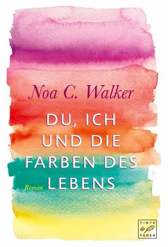 Du, ich und die Farben des Lebens - Walker, Noa C.