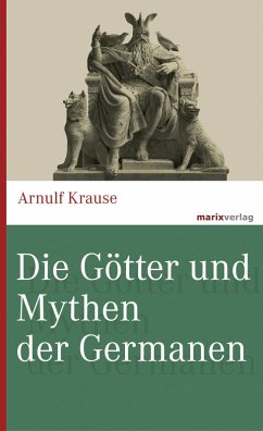 Die Götter und Mythen der Germanen (eBook, ePUB) - Krause, Arnulf