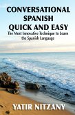 Conversational Spanish Quick and Easy: The Most Innovative Technique to Learn the Spanish Language (eBook, ePUB)