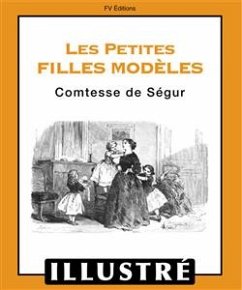 Les petites filles modèles (Illustré) (eBook, ePUB) - de Ségur, Comtesse