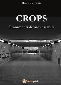 Crops - Frammenti di vite instabili (eBook, PDF) - Setti, Riccardo