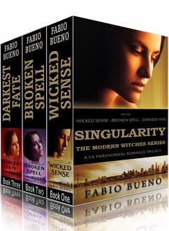 Box Set: Singularity - The Modern Witches Series: Books 1-3 (Wicked Sense, Broken Spell, Darkest Fate): A YA Paranormal Romance Trilogy (eBook, ePUB) - Bueno, Fabio