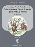 Aria Acqua Terra Fuoco. Storie vere di uomini, donne, alberi, animali (eBook, ePUB)