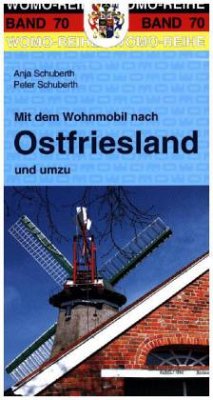 Mit dem Wohnmobil nach Ostfriesland und umzu - Schuberth, Peter;Schuberth, Anja