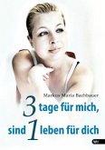 3 Tage für mich, sind 1 Leben für dich