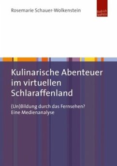 Kulinarische Abenteuer im virtuellen Schlaraffenland - Schauer-Wolkenstein, Rosemarie