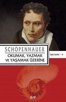 Okumak, Yazmak ve Yasamak Üzerine - Schopenhauer, Arthur