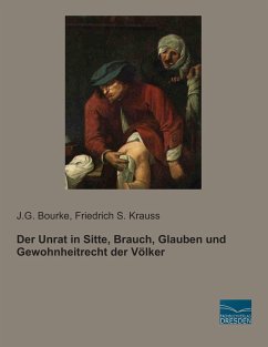 Der Unrat in Sitte, Brauch, Glauben und Gewohnheitrecht der Völker - Bourke, J. G.;Krauss, Friedrich S.