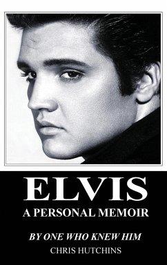 Elvis A Personal Memoir - Hutchins, Chris