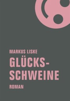 Glücksschweine - Liske, Markus