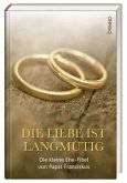 Die Liebe ist langmütig