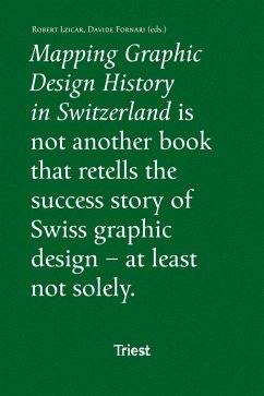 Mapping Graphic Design History in Switzerland - Fornari, Davide;Lzicar, Robert;Früh, Roland