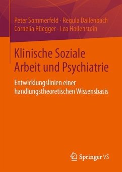 Klinische Soziale Arbeit und Psychiatrie - Sommerfeld, Peter;Dällenbach, Regula;Rüegger, Cornelia