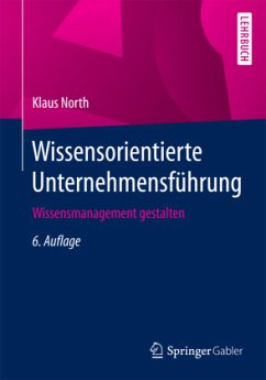 Wissensorientierte Unternehmensführung - North, Klaus