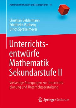 Unterrichtsentwürfe Mathematik Sekundarstufe II - Geldermann, Christian;Padberg, Friedhelm;Sprekelmeyer, Ulrich