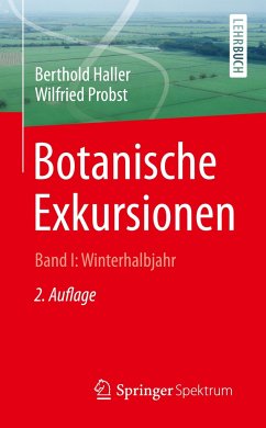 Botanische Exkursionen, Bd. I: Winterhalbjahr - Haller, Berthold;Haller, Berthold;Probst, Wilfried;Probst, Wilfried