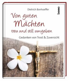 Von guten Mächten treu und still umgeben - Bonhoeffer, Dietrich