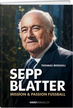 Sepp Blatter - Mission & Passion Fussball - Renggli, Thomas