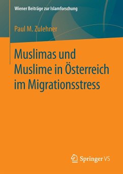 Muslimas und Muslime in Österreich im Migrationsstress - Zulehner, Paul Michael