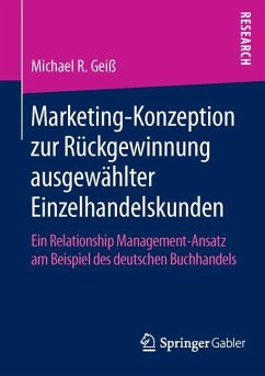 Marketing¿Konzeption zur Rückgewinnung ausgewählter Einzelhandelskunden - R. Geiß, Michael