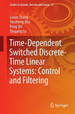 Time-Dependent Switched Discrete-Time Linear Systems: Control and Filtering - Zhang, Lixian;Zhu, Yanzheng;Shi, Peng