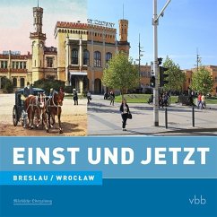 Einst und Jetzt - Breslau/Wroclaw - Schröder, Dietrich