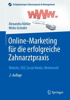 Online-Marketing für die erfolgreiche Zahnarztpraxis - Köhler, Alexandra;Gründer, Mirko