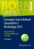 Lösungen zum Lehrbuch Steuerlehre 2 Rechtslage 2015