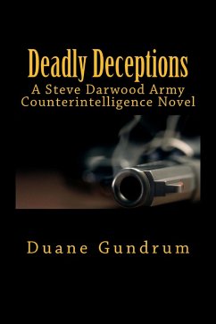 Deadly Deceptions (A Steve Darwood Army Counterintelligence Novel) (eBook, ePUB) - Gundrum, Duane