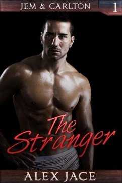 The Stranger (Jem & Carlton, #1) (eBook, ePUB) - Jace, Alex The Stranger (Jem & Carlton, #1) (eBook, ePUB) - Jace, Alex