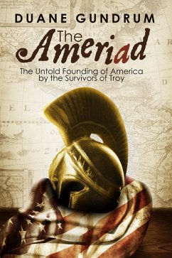 Cover The Ameriad: The Untold Founding of America By the Survivors of Troy (eBook, ePUB)