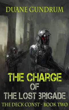 The Charge of the Lost Brigade (The Deck Const, #2) (eBook, ePUB) - Gundrum, Duane