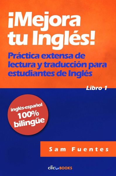 ¡Mejora tu inglés! #1 Práctica extensa de lectura y traducción para estudiantes de inglés (eBook, ePUB) ¡Mejora tu inglés! #1 Práctica extensa de lectura y traducción para estudiantes de inglés (eBook, ePUB)