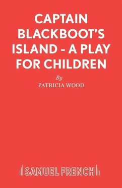 Captain Blackboot's Island - A Play for Children - Wood, Patricia