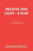 Receive This Light - A Play