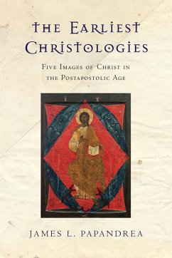 The Earliest Christologies - Papandrea, James L