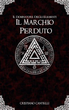 Il Dominatore degli Elementi - Il Marchio Perduto (eBook, ePUB) - Cantelli, Cristiano