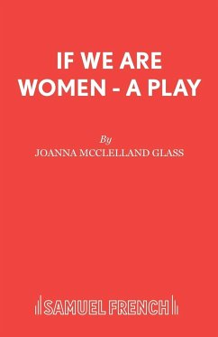 If We Are Women - A Play - McClelland Glass, Joanna