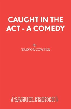 Caught in the Act - A Comedy - Cowper, Trevor