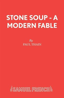 Stone Soup - A Modern Fable - Thain, Paul