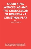 Good King Wenceslas and the Chancellor of Bohemia - A Christmas Play