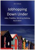 Jobhopping Down Under - Jobs, Praktika, Working Holiday - Australien