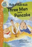 Rub-A-Dub-Dub: Three Men and a Pancake: Three Men and a Pancake