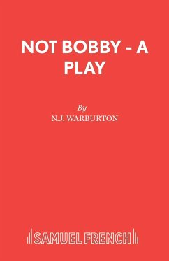 Not Bobby - A Play - Warburton, N J