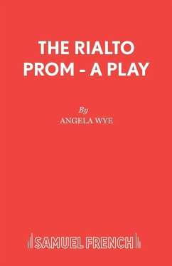 The Rialto Prom - A Play - Wye, Angela