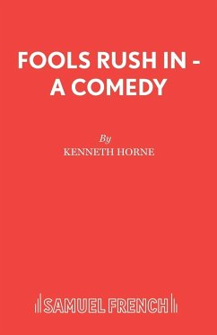 Fools Rush In - A Comedy - Horne, Kenneth